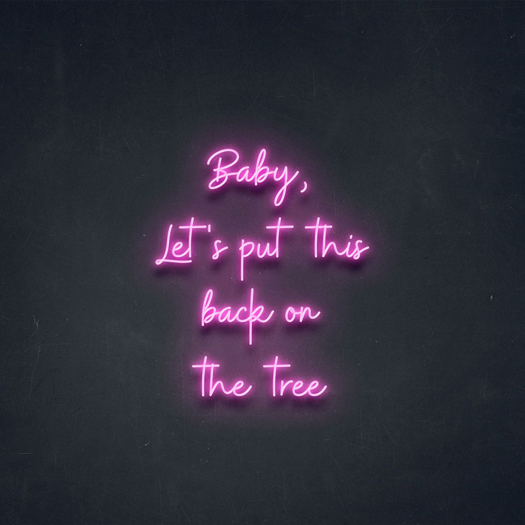 text led neon sign with letters Baby, Let's put this back on the tree