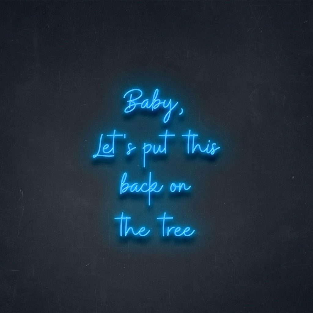 text led neon sign with letters Baby, Let's put this back on the tree