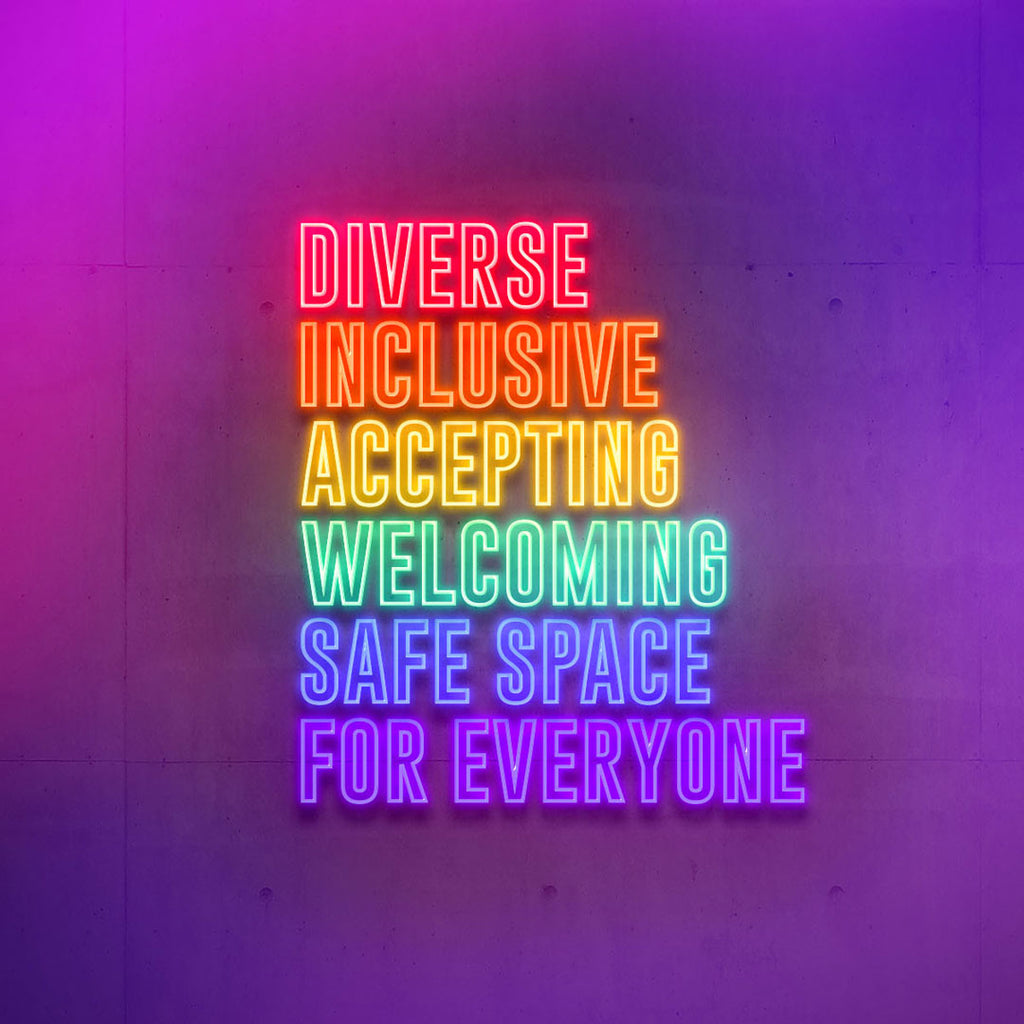 DIVERSE INCLUSIVE ACCEPTING WELCOMING SAFE SPACE FOR EVERYONE led neon sign