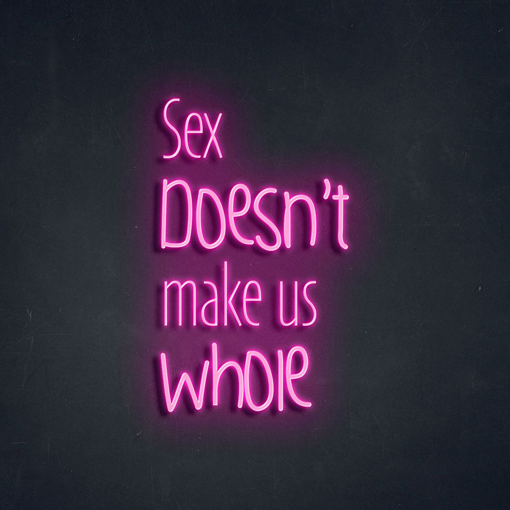 hot pink sex doesn't make us whole led neon sign
