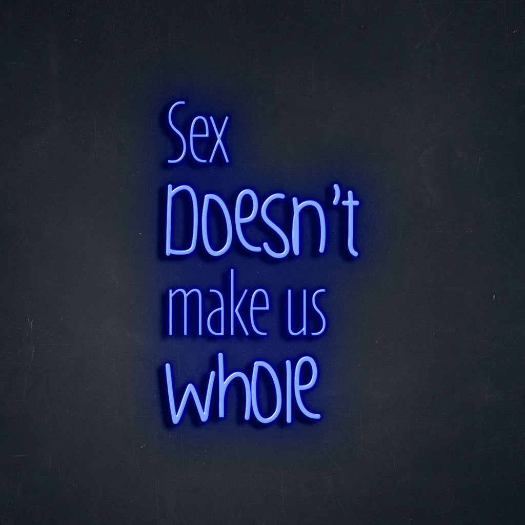 indigo sex doesn't make us whole led neon sign