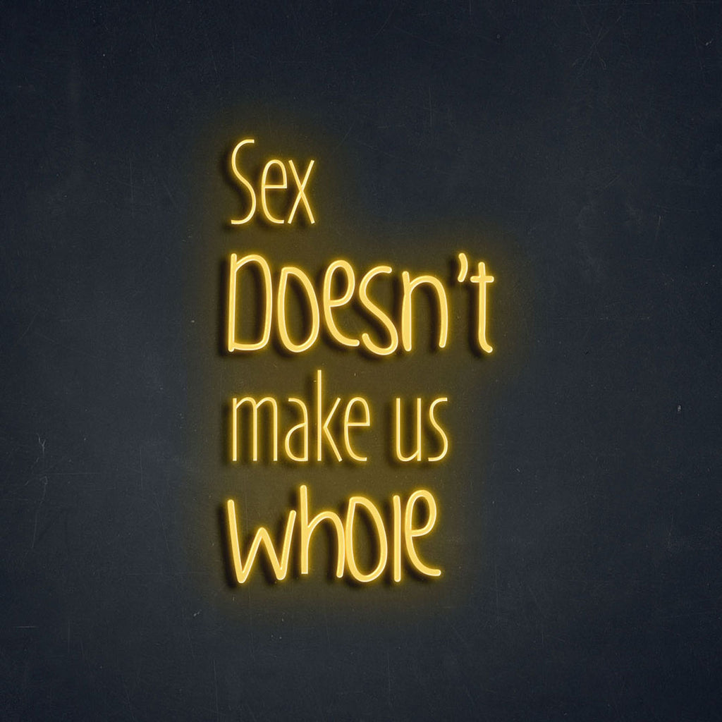 yellow sex doesn't make us whole led neon sign