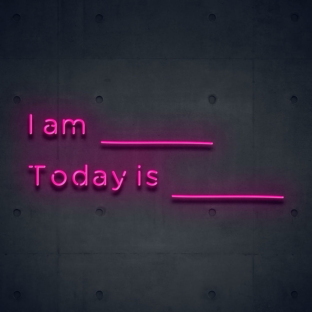 hot pink I am, Today is led neon sign