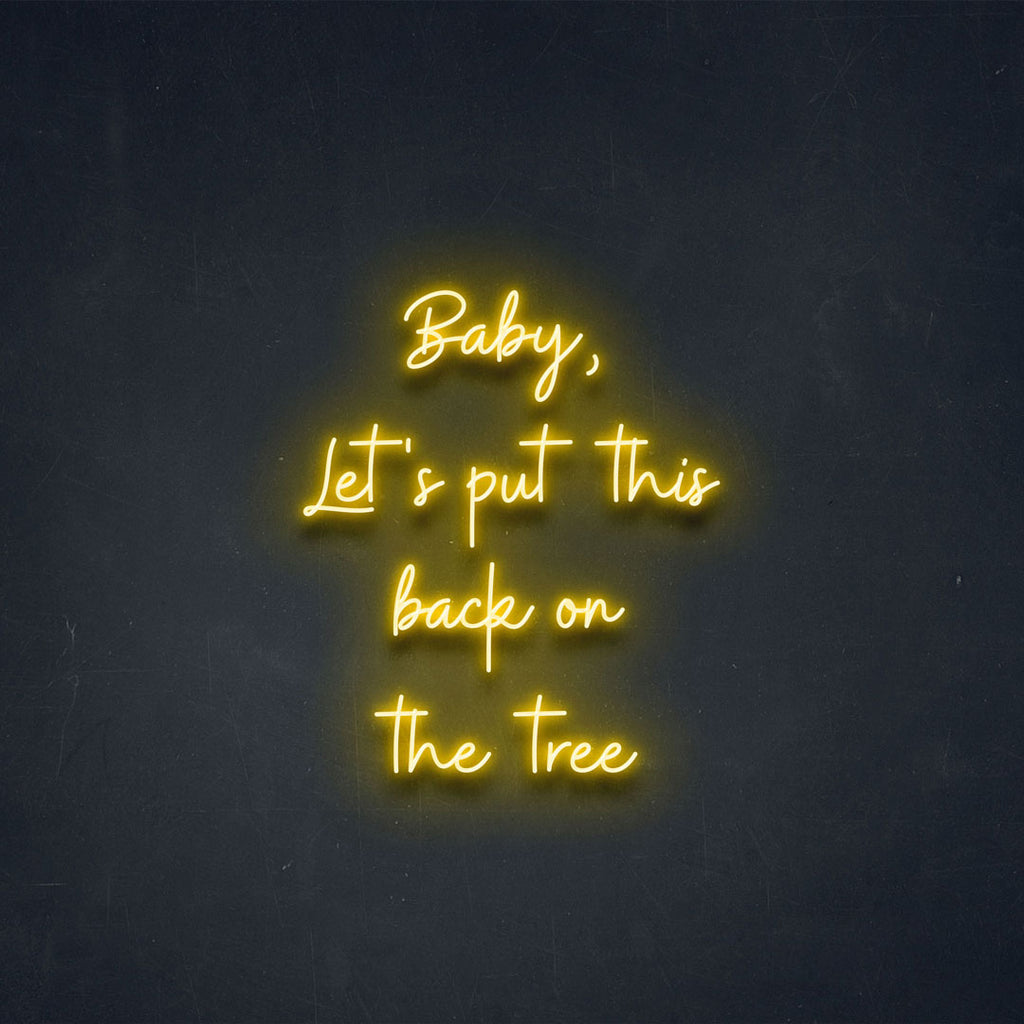 text led neon sign with letters Baby, Let's put this back on the tree