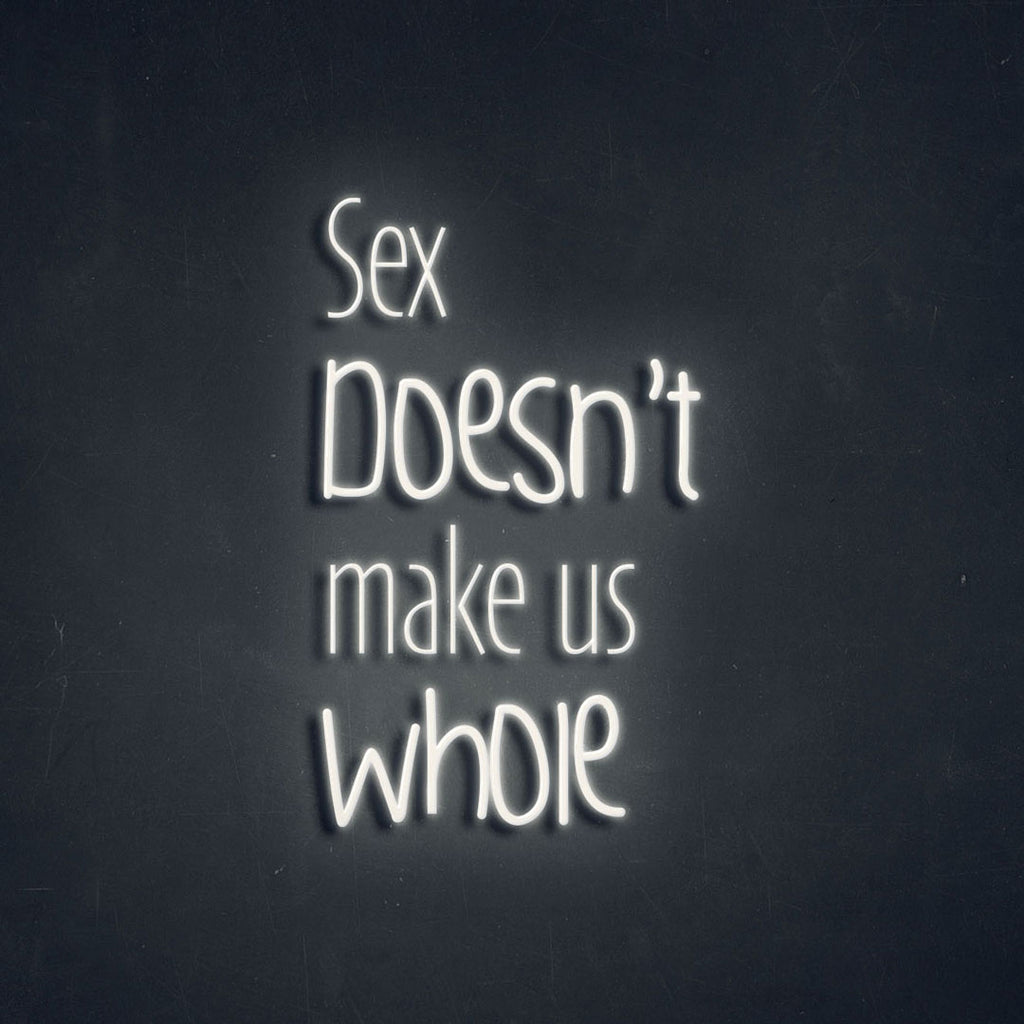 white sex doesn't make us whole led neon sign